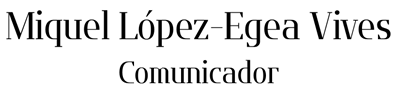 Miquel López-Egea - Comunicador